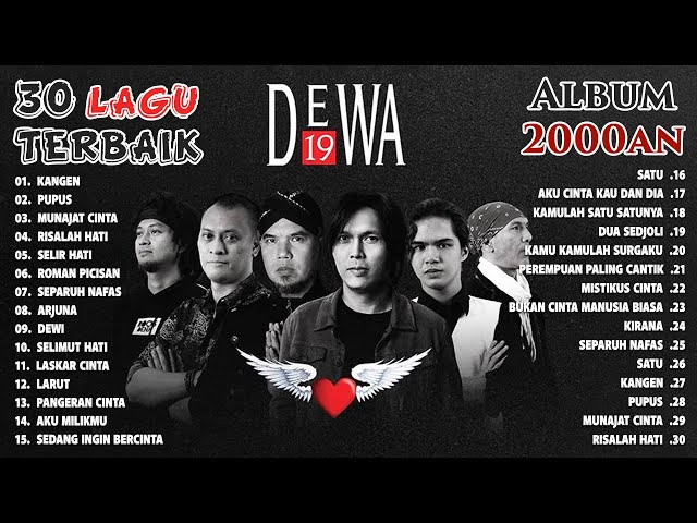 KOLEKSI LAGU DEWA 19 FULL ALBUM 2000AN PILIHAN TERBAIK - DEWA 19 FULL ALBUM TERPOPULER SEPANJANG MAS class=