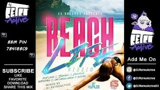 DJ RetroActive - Beach Life Riddim Mix [E5 Records] July 2014