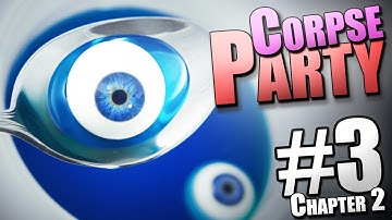 Corpse Party the Game ~ EYEBALLS IN YOUR MOUTH! ~ Ch.2 Part 3