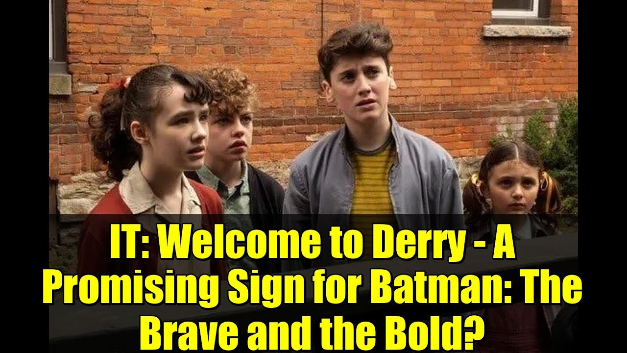 IT: Welcome to Derry - A Promising Sign for Batman: The Brave and the Bold?