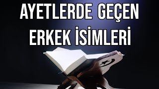 Ayetlerde Geçen Erkek İsimleri Nelerdir? Kuranda Geçen Erkek Bebek İsimleri