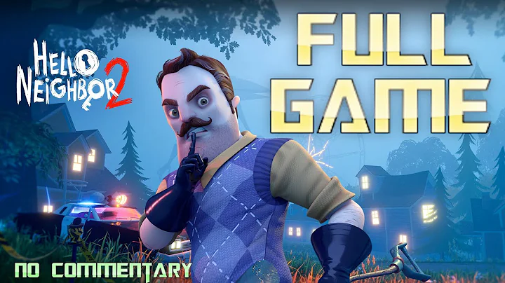 HELLO NEIGHBOR 2 | Full Game Walkthrough | No Comm...