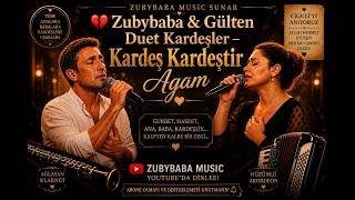 💔 Zubybaba & Gülten Duet Kardeşler - Kardeş Kardeştir Agam