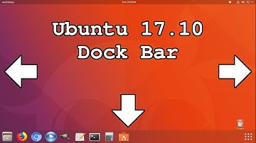 Ubuntu 17.10 Dock Bar • Move - Resize - Hide