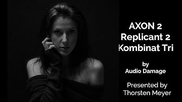 Audio Damage AXON 2,  Replicant 2, and  Kombinat Tri