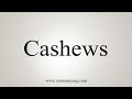 How To Say Cashews