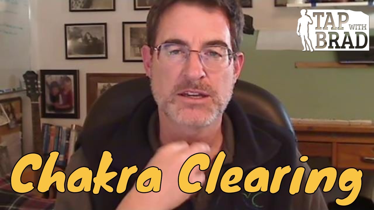Chakra Clearing Tapping with Brad Yates YouTube
