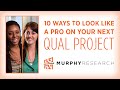 10 ways to look like a pro on your next qualitative research project  murphy research