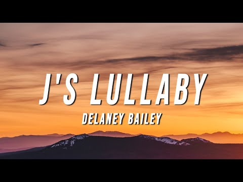 Delaney Bailey - j's lullaby (Lyrics)