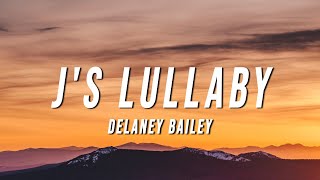 Delaney Bailey - j's lullaby (Lyrics)