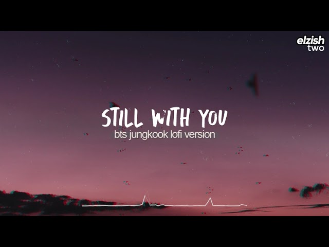 still with you lofi version | bts jungkook chill hip hop remix class=