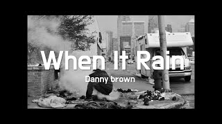 Danny Brown - When It Rain (가사번역)