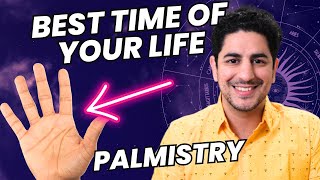 Best time of your Life starts from here ... | Palmistry