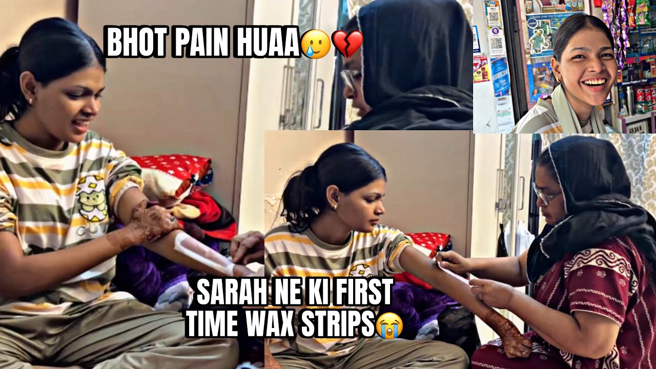 SARAH NE FIRST TIME WAX STRIPS KI😭 | BHOT PAIN HUAA🥲 | SARAH’S VLOG