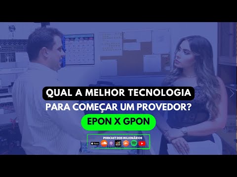 GPON X EPON: Qual a melhor para o provedor iniciante?