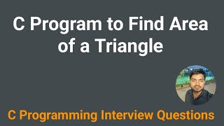 C Program to Find Area of a Triangle !! C Programming Interview Questions