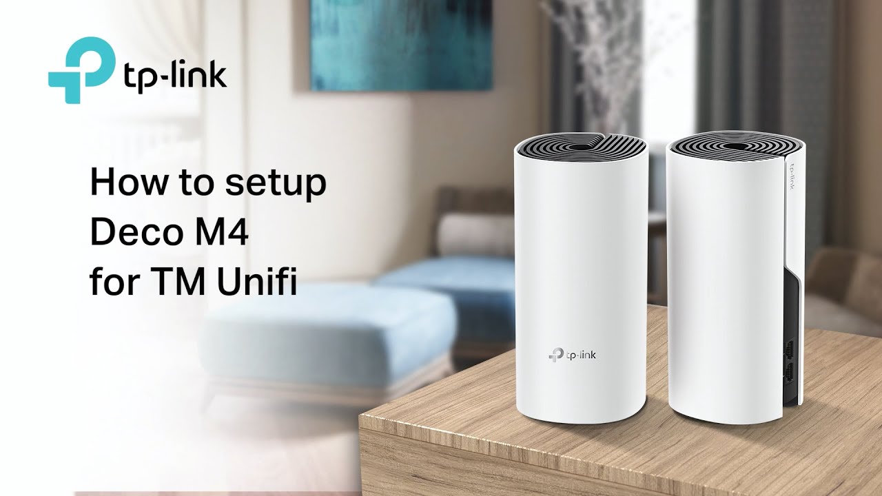 How to setup TP-Link Deco M4 Mesh WiFi for TM Unifi 