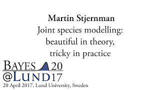 Bayes@Lund 2017 -- Martin Stjernman, Joint species modelling