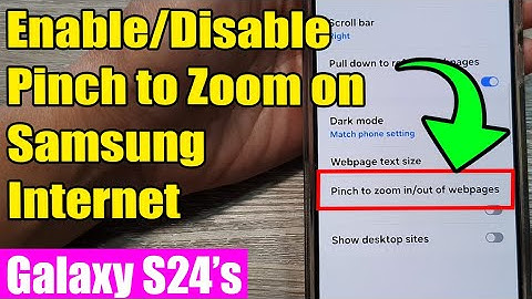 🔍 Galaxy S24/S24+/Ultra: How to Enable/Disable Pinch to Zoom on Samsung Internet