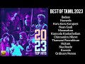 Best of tamil 2023  top tamil hits songs 2023  top 11 best tamil songs