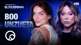 DE FRENTE COM BLOGUEIRINHA: BOO UNZUETA - T4EP20 | DiaTV