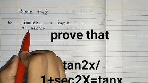 prove that  tan2x/1+sec2X=tanx
