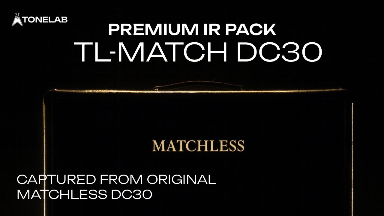 TL MATCH DC30 IR PACK | 23 PREMIUM IRs |MATCHLESS G12H & G12M SPEAKERS ...