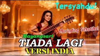 Download Lagu Tiada Lagi – Mayangsari Versi India  Cover Bollywood DreamSound Tracks Paling Syahdu MP3