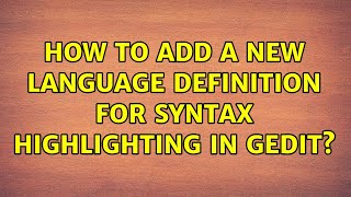 Ubuntu: How to add a new language definition for syntax highlighting in Gedit
