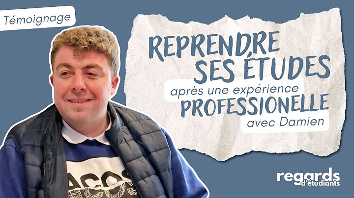 Reprendre ses études après une expérience professionnelle - Damien | Regards d'Étudiants