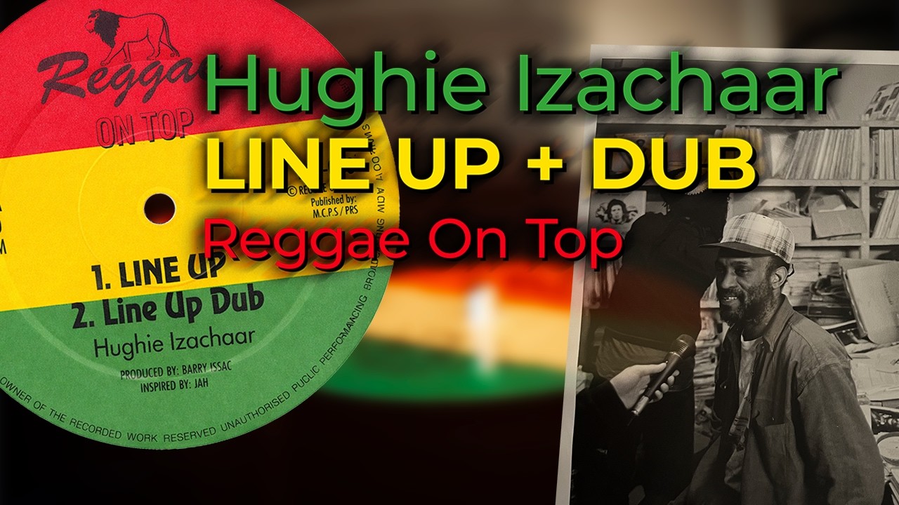 Hughie Izachaar – Line Up + Line Up Dub (reggae vinyl uk dub reggae on top)