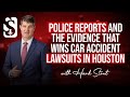 Police Reports and the Evidence That Wins Car Accident Lawsuits in Houston w. Hank Stout