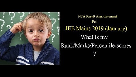 NTA Result Announcement-JEE Mains-Jan-2019-What is my Rank/marks/Percentile-jee mains 2019 result