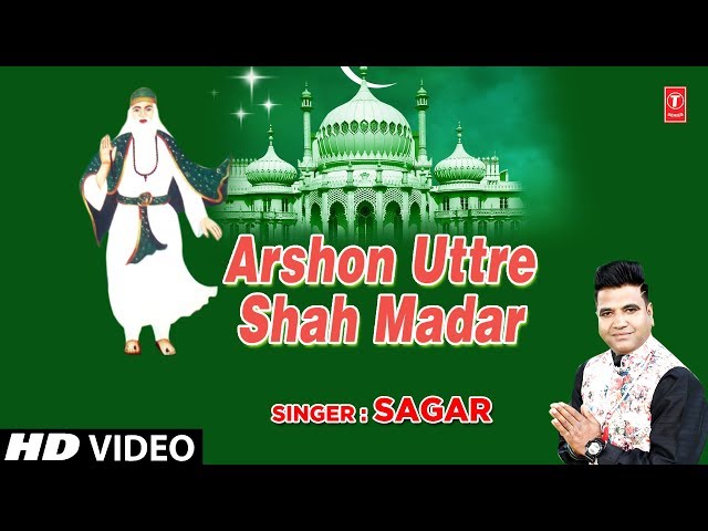 अरशों उतरे शाह मदार | ARSHON UTTRE SHAH MADAR (HD Video) | SAGAR | T-Series Islamic Music class=