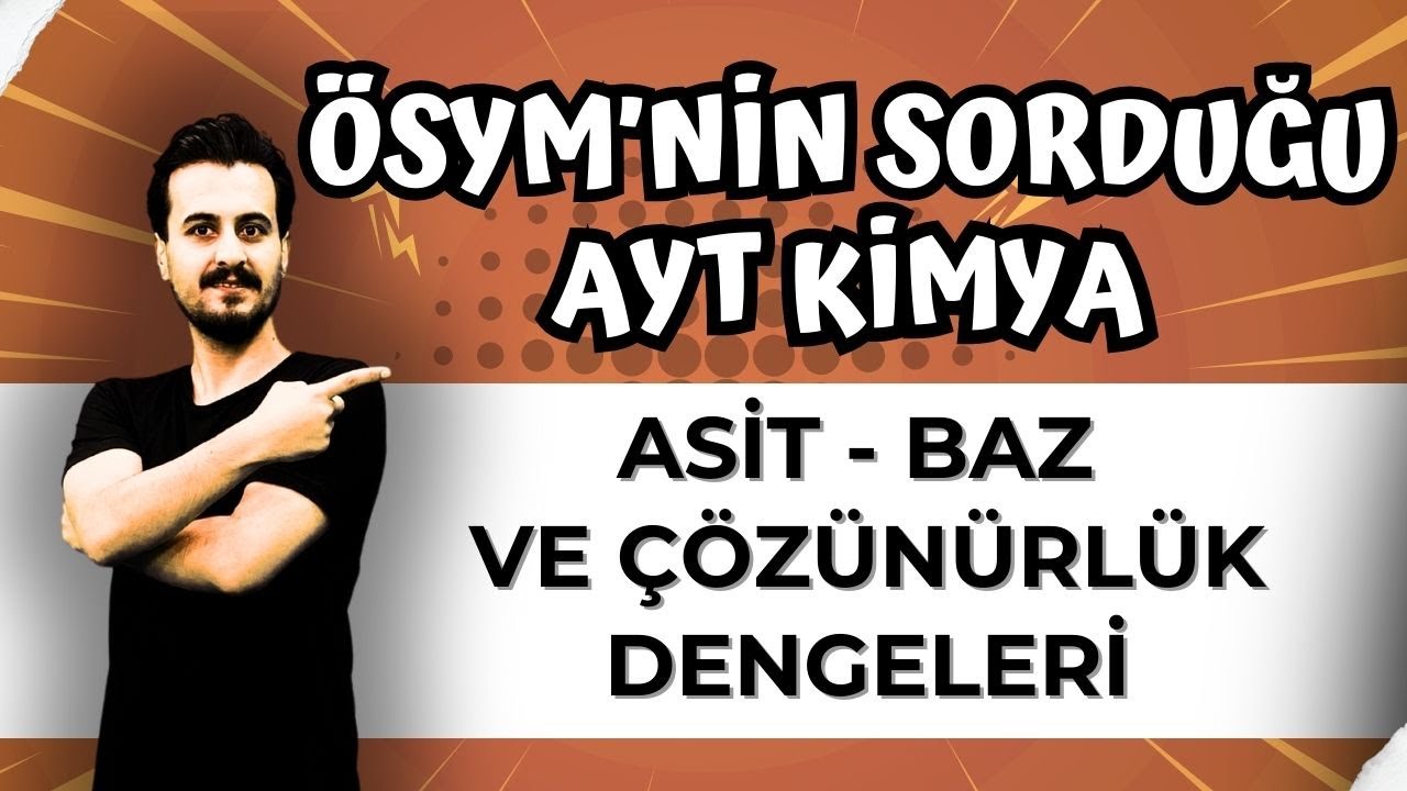 ÖSYM'nin Sorduğu AYT Kimya Asit baz ve Çözünürlük Dengeleri | AYT KİMYA FULL TEKRAR