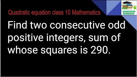 Find two consecutive odd positive integers, sum of whose squares is 290. #quadratic_equations #hslc