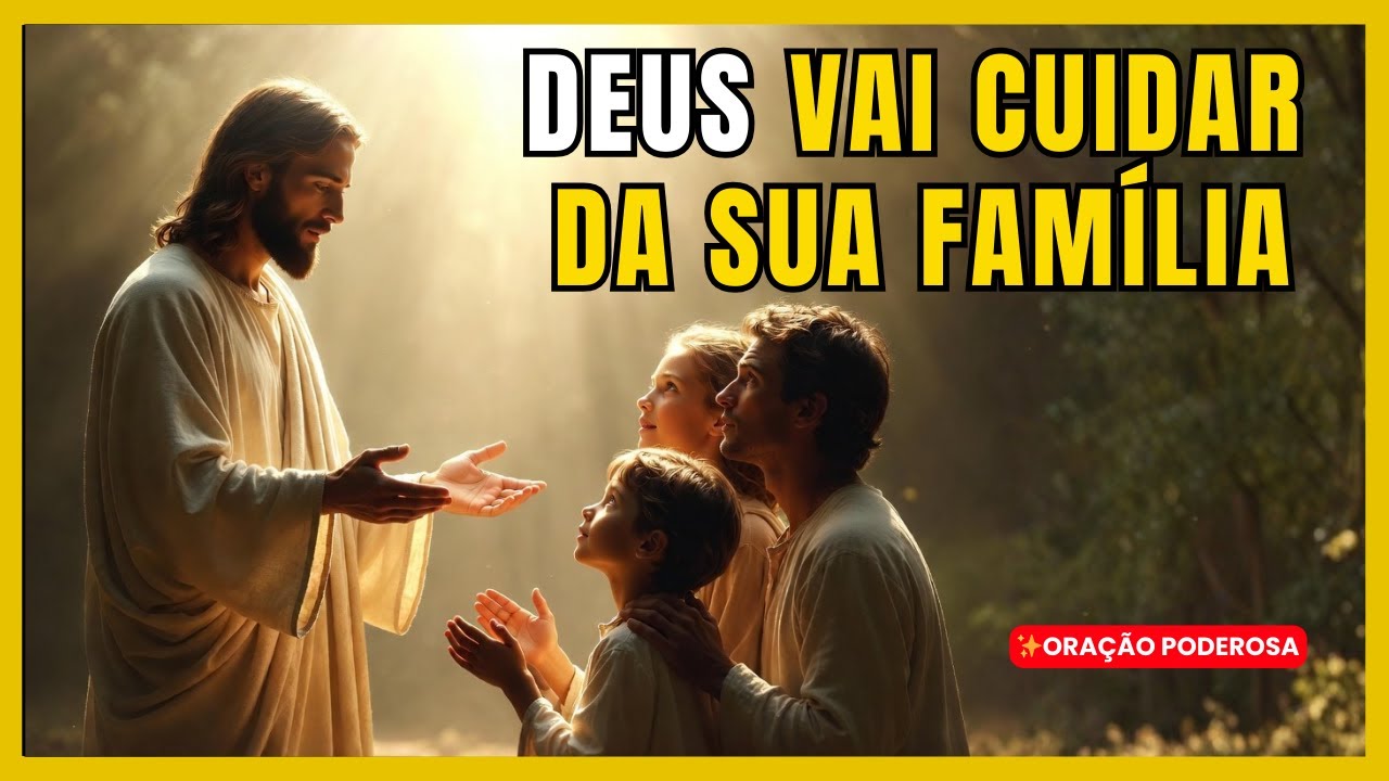 DEUS VAI CUIDAR DE VOCÊ E DA SUA FAMÍLIA — ORAÇÃO DE GRATIDÃO E BÊNÇÃOS