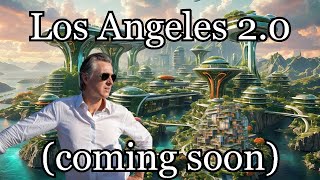 Gavin Newsom's LA 2.0 Smart City