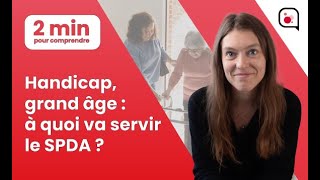 Handicap, Grand Âge À Quoi Va Servir Le Spda ?