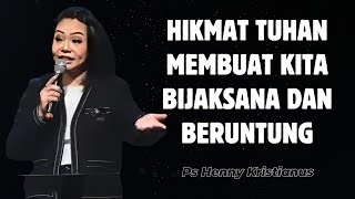Hikmat Tuhan membuat bijaksana dan beruntung || Ps Henny Kristianus || Motivasi Kristen
