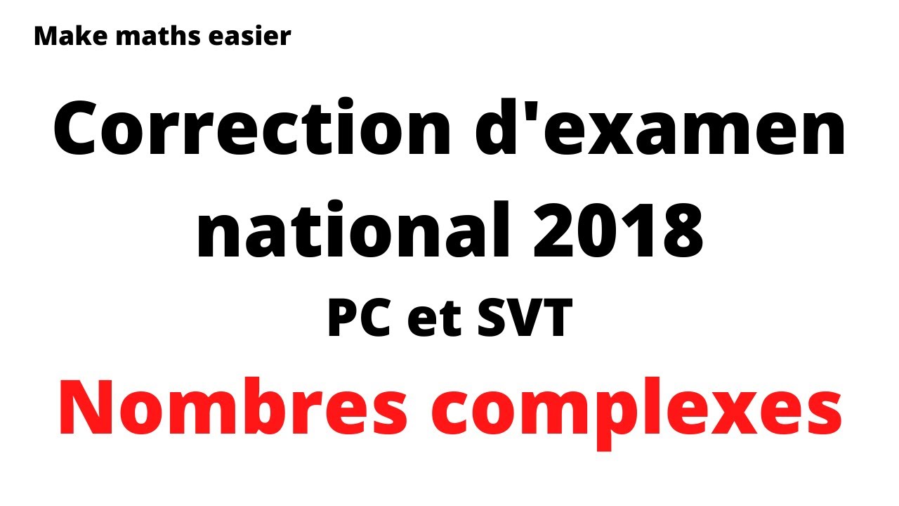 Correction d'examen national de maths 2018 PC et SVT (session normale ) . Nombres complexes.