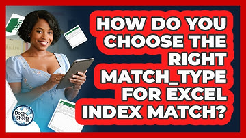 How Do You Choose The Right Match_type For Excel INDEX MATCH? - Docs and Sheets Pro