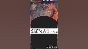 OnePlus 3 & 3T Update Android 7 Nougat