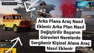 Pubg Mobile Arka Plan Nasıl Değişir Arka Plana Araç Nasıl Eklenir Başarım Görevleri Sergile
