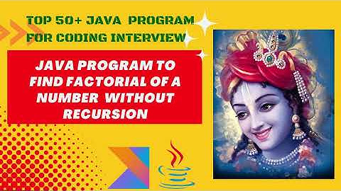 Java program to find Factorial of a Number || 50+ Java  Programs  For Coding Interview