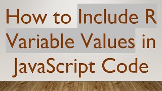 How to Include R Variable Values in JavaScript Code