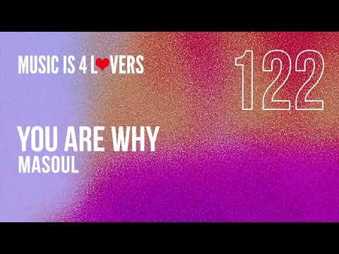 MASOUL - You Are Why (Original Mix) [Music is 4 Lovers] [MI4L.com]