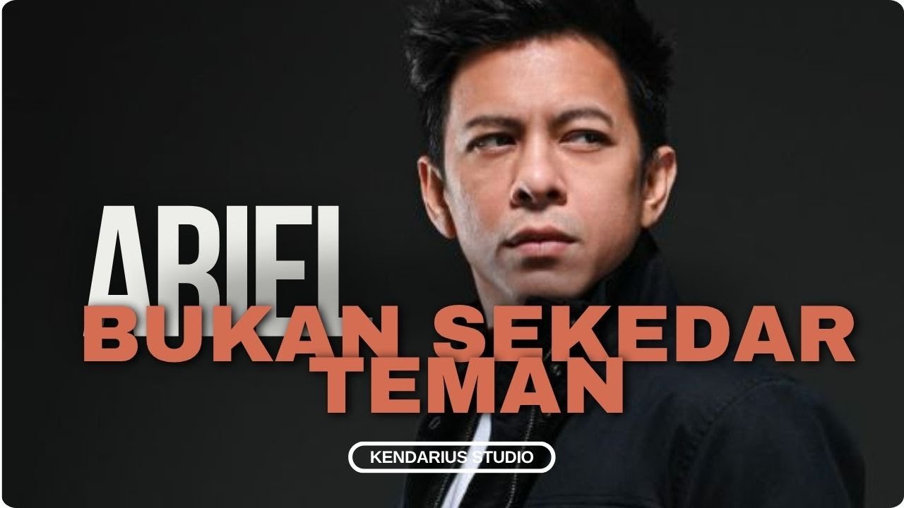 Lagu Baru 2025 ! Ariel - Bukan Sekedar Teman | Official Lyric Video