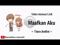 Lirik Maafkan Aku - Tiara Andini #TerlanjurMencinta || Video Animasi (Cover Aviwkila)