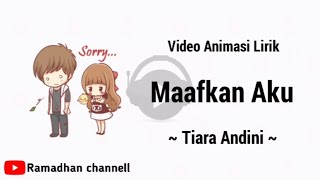 Lirik Maafkan Aku - Tiara Andini #TerlanjurMencinta || Video Animasi (Cover Aviwkila)
